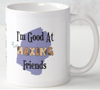 Coffee Mug - I'm Good At Making Friends